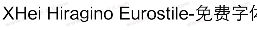 XHei Hiragino Eurostile字体转换